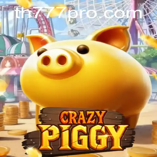CrazyPiggy Game: Uncovering the Thrills of TH777