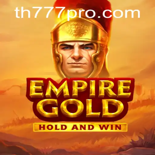 EmpireGold Unveiled: Dive into the World of Strategic Gaming with TH777