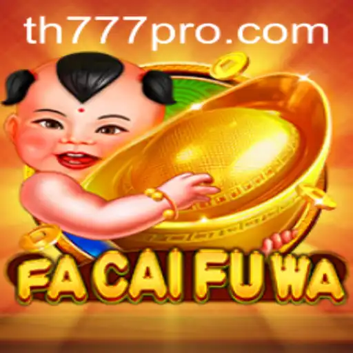 Exploring FaCaiFuWa: A New Era of Gaming with TH777