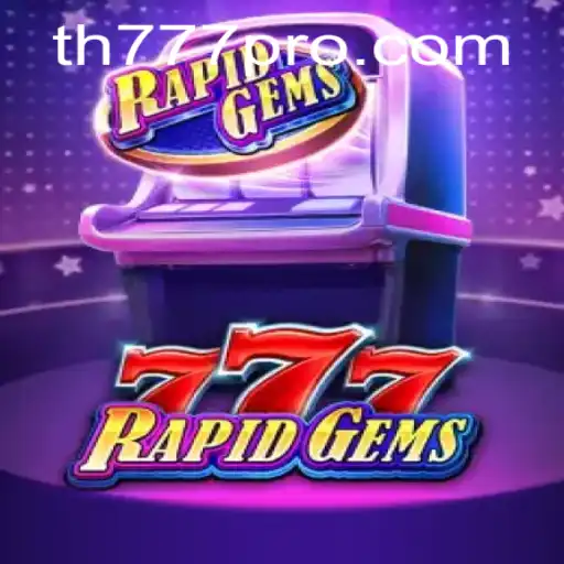 Exploring the Exciting World of RapidGems777: A Gem of a Game