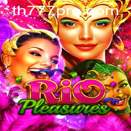 Discovering RioPleasures: A Thrilling Adventure with TH777
