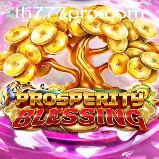 Discover the World of ProsperityBlessing: A Comprehensive Guide to TH777